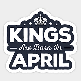 Kings Are Born In April Sticker